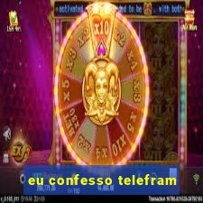 eu confesso telefram